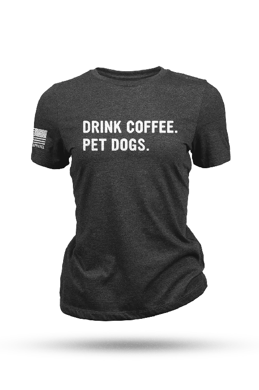 Drink Coffee Pet Dogs - Women's T-Shirt